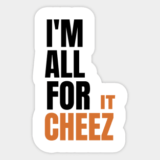 I'm all for cheez-it Sticker